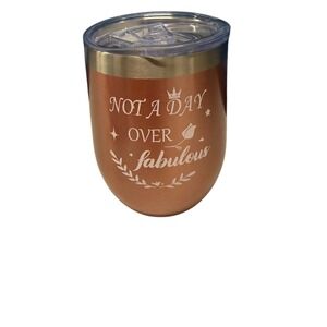Stemless Wine Tumbler Not A Day Over Fabulous Rose Gold Insulated